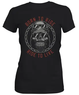 Born to Ride  Ride to Live Ladies Motorcycle T-shirt