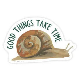 Good Things Take Time Decal Sticker