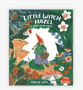 Little Witch Hazel: A Year in the Forest